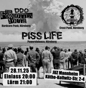 Konzert: The Forgotten Youth (Hardcore Punk, Nürnberg), Pisslife (Powerviolence, Nürnberg), Mess of Mankind (Crust Punk, Nürnberg)