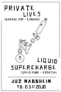 Private Lives (Garage Pop, Kanada) & Liquid Supercharge (Speed Punk, Kroatia)
